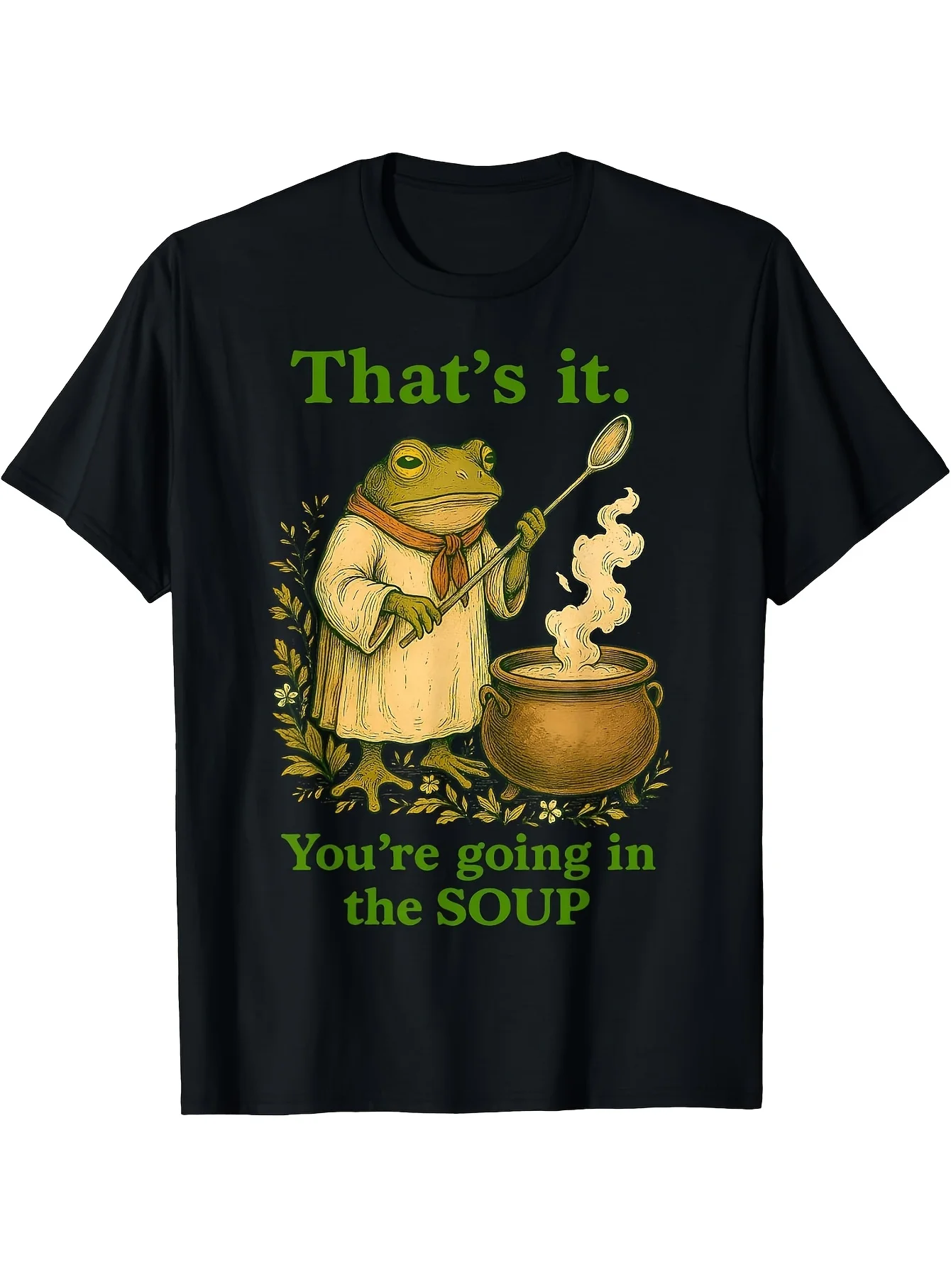 Thats It Youre Going in The Soup Funny Frog Wizard Sarcastic T-Shirt.