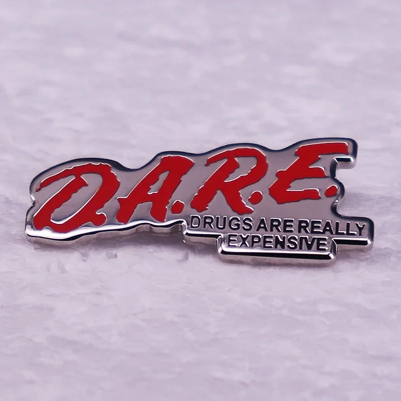 DARE Drugs Are Really Expensive enamel pin Funny Saying Humor badge