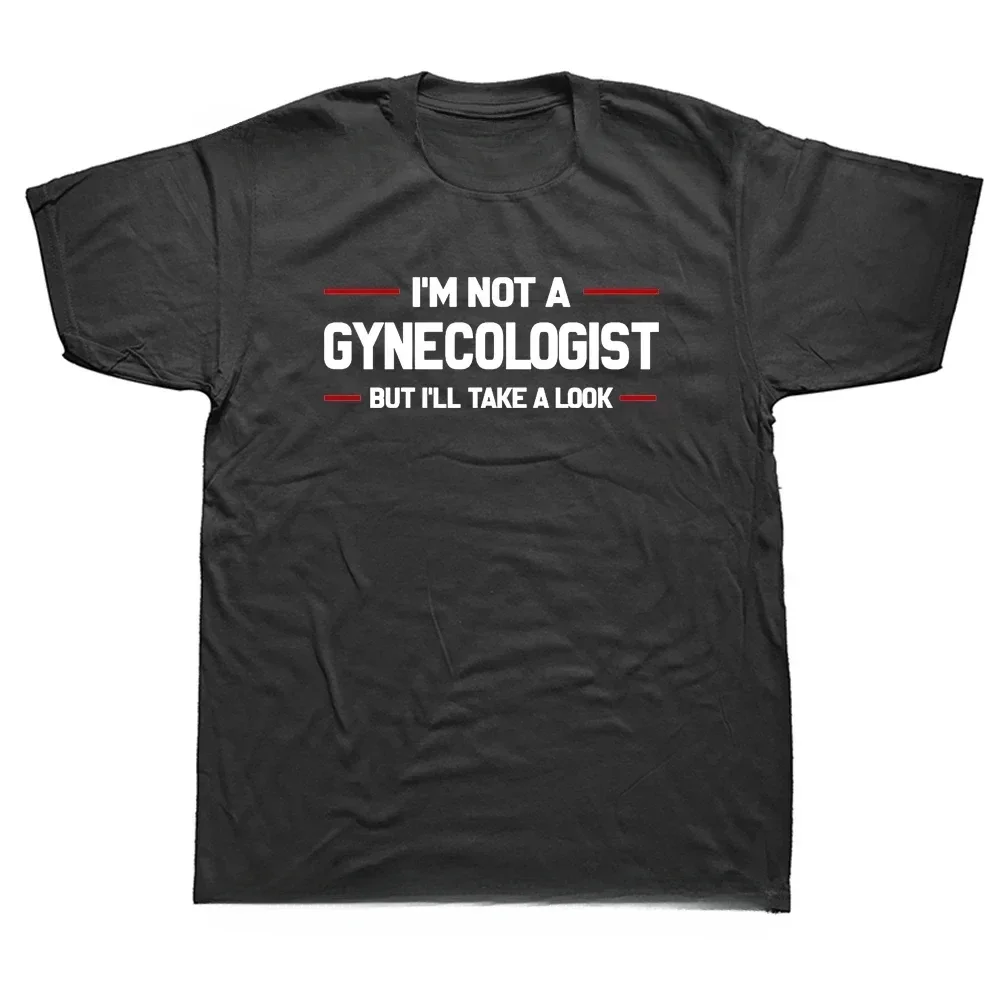 Graphic Streetwear Short Sleeve Marriage T-shirt I'm Not A Gynecologist But I'll Take A Look Funny Doctor T Shirts streetwear