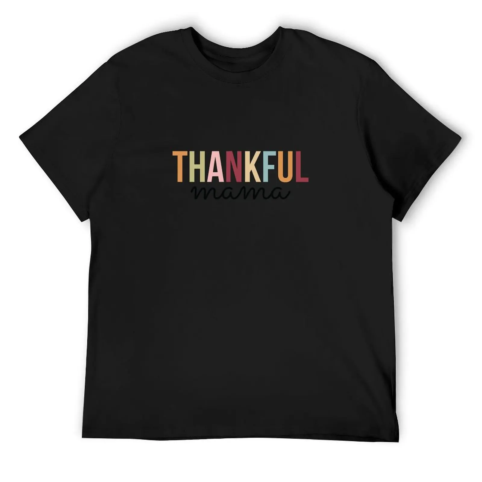 

Thankful Mama T-Shirt oversize t-shirts man customs anime stuff Anime t-shirt mens clothes