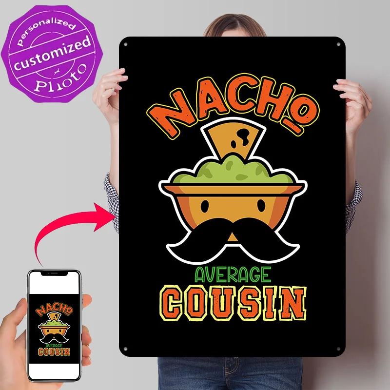Nacho Average Cousin Funny Graphic 3D Printed Texture Poster Personalized Wall Art Retro Metal Tin Signs for Office Decor Room