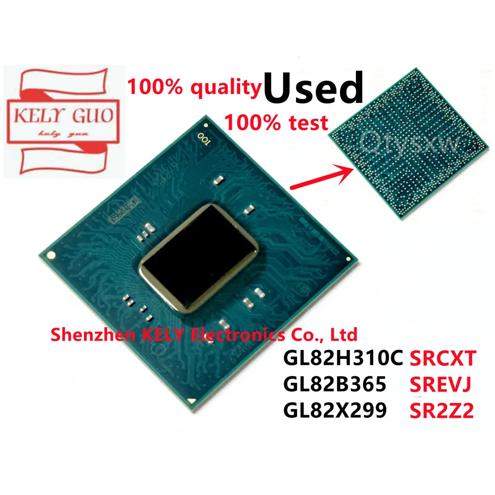 100% test good GL82H310C SRCXT GL82B365 SREVJ GL82X299 SR2Z2 BGA chipset