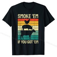 Smoke Em If you Got Em BBQ - Funny Retro Smoking T-Shirt Custom Tops T Shirt for Men Cotton Tshirts Geek Newest