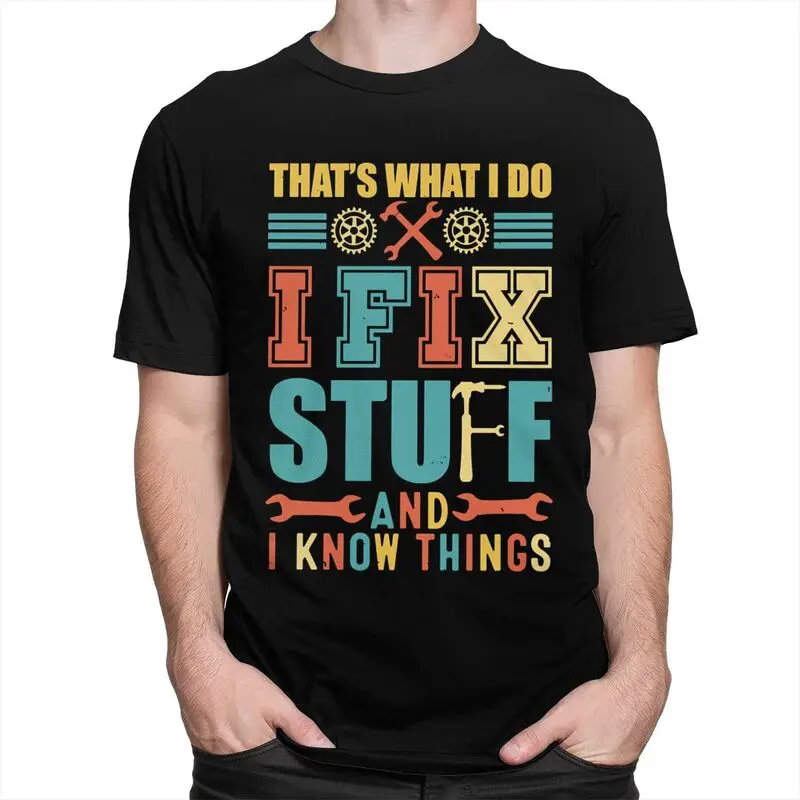 Custom Mens I Fix Stuff T Shirts Short Sleeves Cotton Tshirts T-shirt Casual Mechanic Engineer Gift Tees Loose Fit Clothing