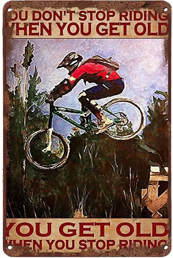 Riding Mountain Bikes Metal Tin Sign,You Get Old When You Stop Riding,Wall Decor for Man Cave Home Bar Restaurant Cafe Pub Outdo