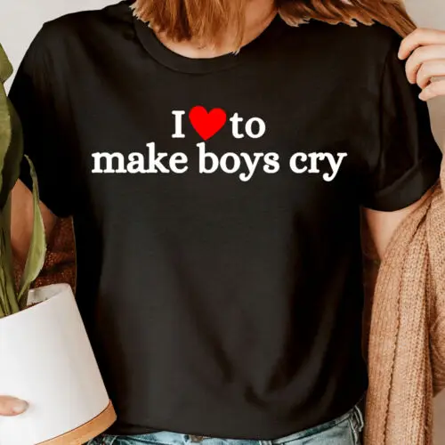 I Love To Make Boys Cry Funny Humor Meme Joke Novelty Womens T-Shirts Top #DNE