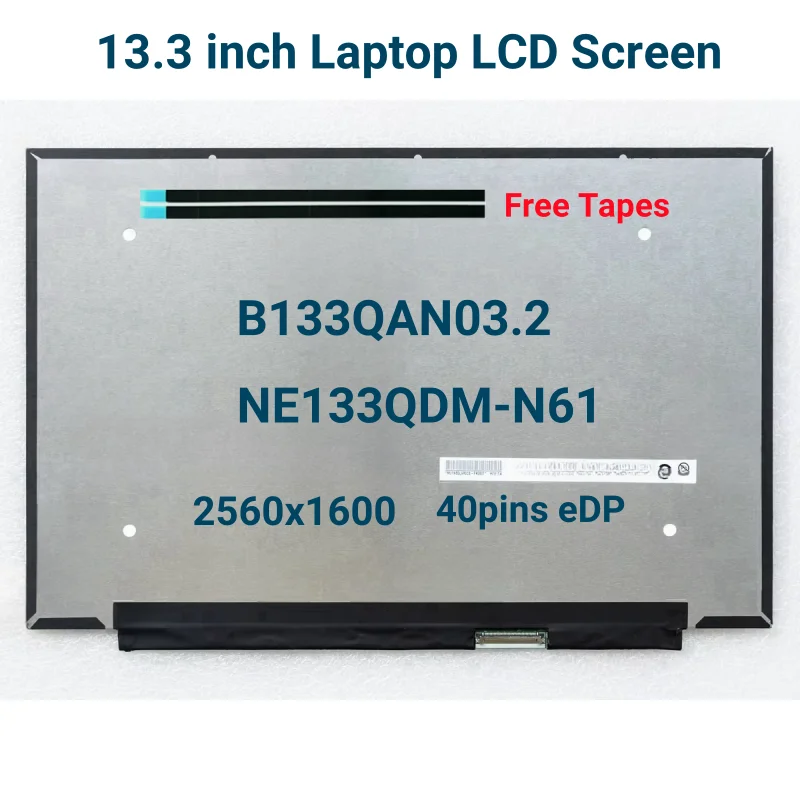 

13.3 inch Laptop LCD Screen B133QAN03.2 fit NE133QDM-N61 400nits 100% sRGB Display Panel IPS WQXGA 2560x1600 40pins eDP