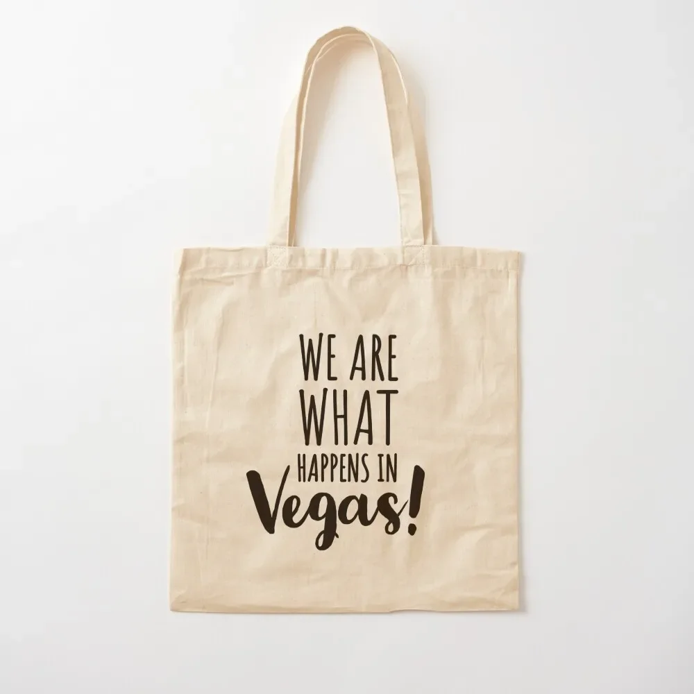 

WE ARE WHAT HAPPENS IN VEGAS - LAS VEGAS - USA - NEVADA TRIP Tote Bag Big bag women Lady bags Tote Bag