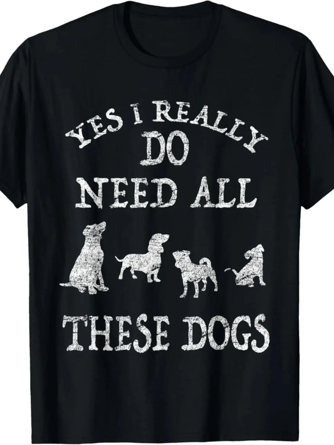 Yes I Really Do Need All These Dogs Women's Tee - Funny Dog Lover Graphic, Casual Black Top