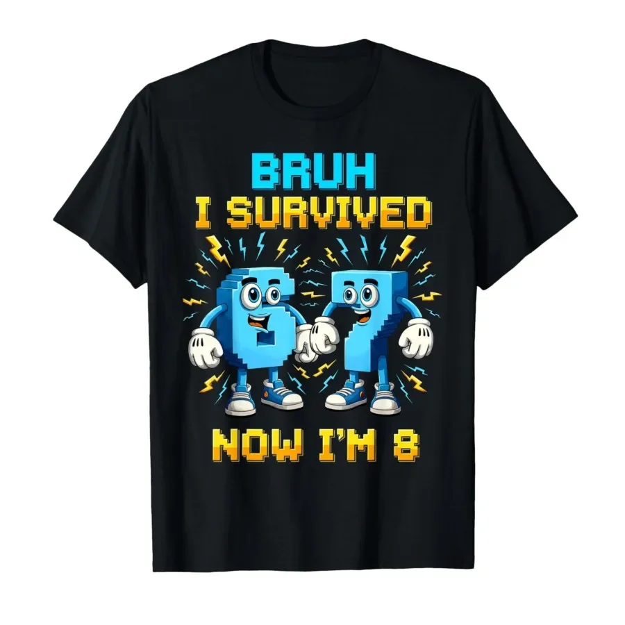 

8th Birthday Bruh I Survived 6 7 Now I’m 8 Meme Kids Boys T-shirt For Men Women 100% Cotton T Shirts Short Sleeve Tops 0417-1