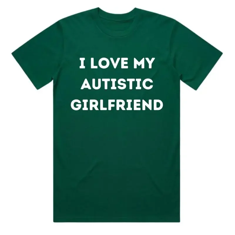 I Love My Autistic Girlfriend T Shirt Funny Valentine s Day for Boyfriend Screen by Hand Organic Heavyweight Cotton