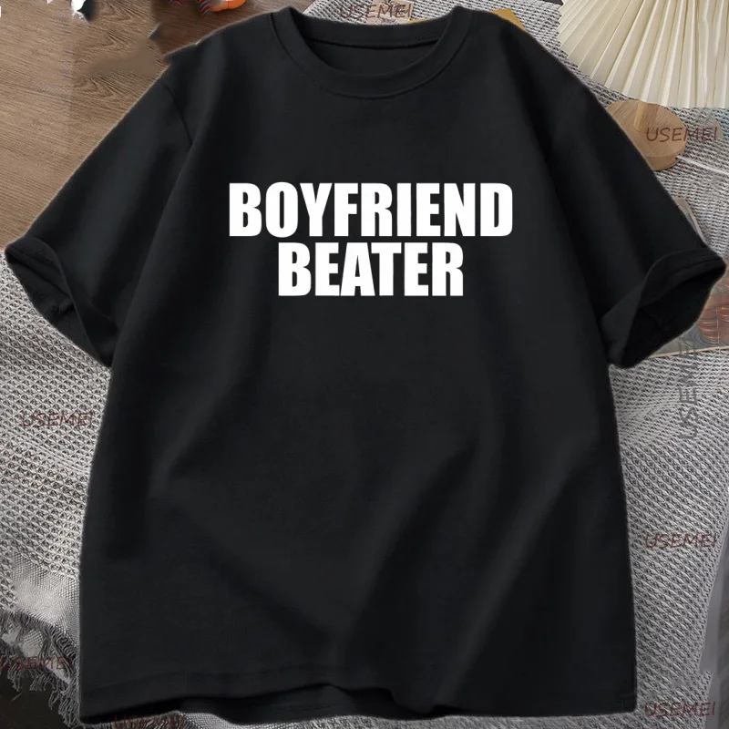 

Boyfriend Beater T-Shirt Dark Humor Tee Boy Men Cotton Short Sleeve Tshirt Harajuku Streetwear Casual Loose Letter Printed Tee