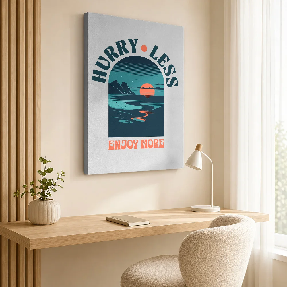 Hurry Less, Enjoy More Positive Affirmations Canvas Print Poster Personalized Photo Modern Aesthetic Wall Art for Office Decor