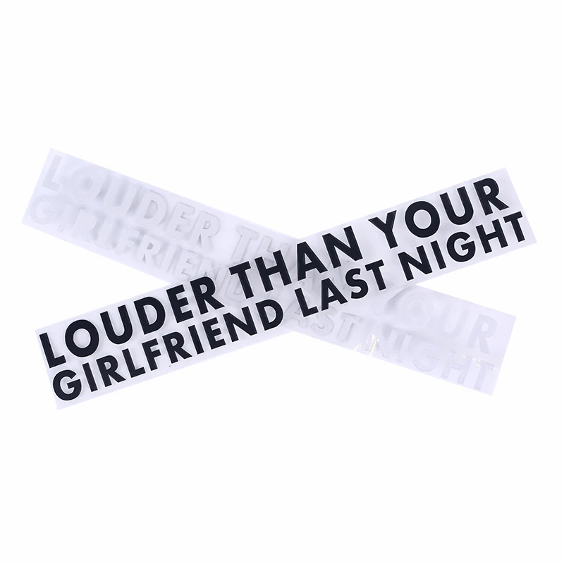 LOUDER THAN YOUR GIRLFRIEND LAST NIGHT Car Vinyl Decal Sticker Window Waterproof