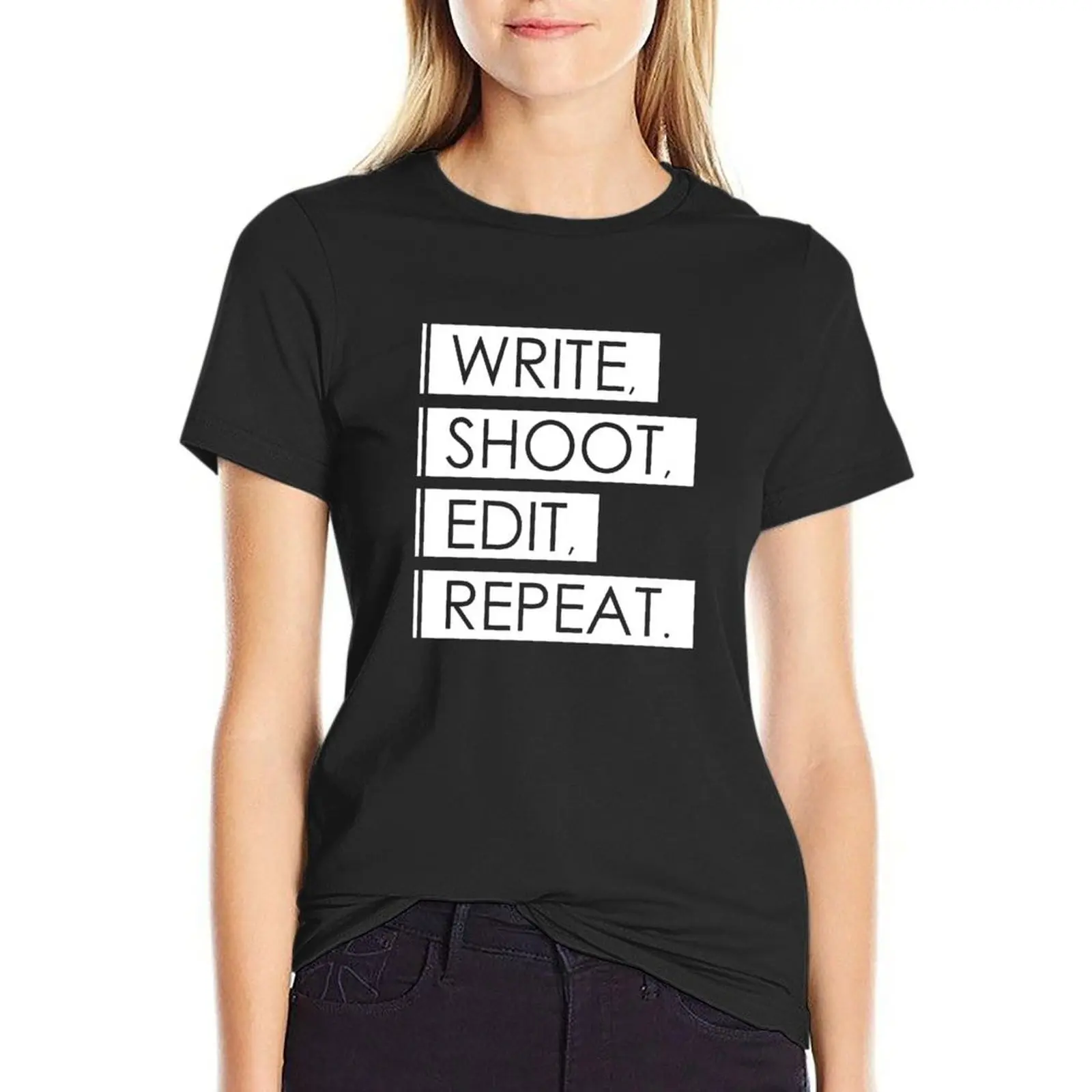 Write, Shoot, Edit, Repeat. T-Shirt new edition Short sleeve tee Women's cotton t-shirt