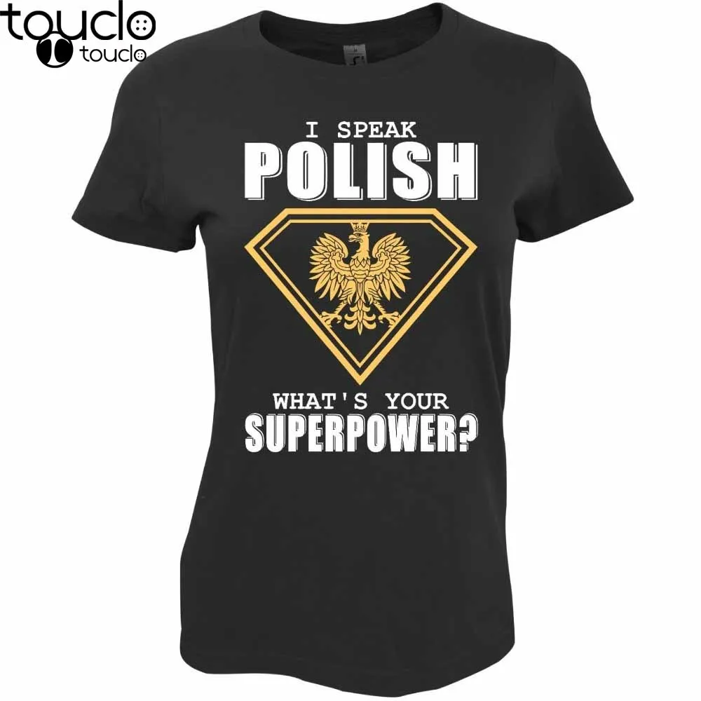 Summer Women T-Shirt I Speak Polish Whats Your Superpower Koszulka Patriotyczna Polski Polish Patriot Cute T-Shirt Tee Shirt