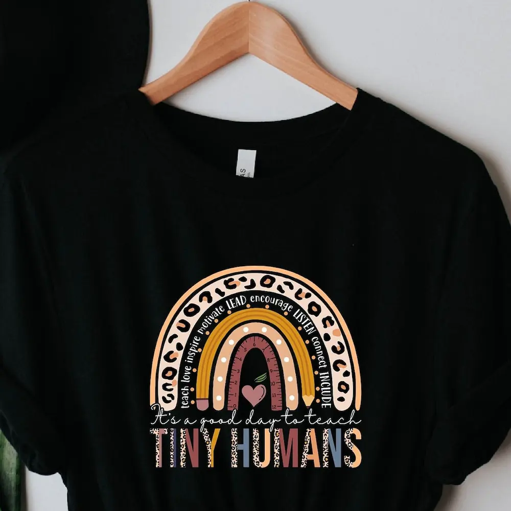 Teacher Rainbow T Shirt It'S A Good Day To Teach Tiny Humans Love Inspire Lead Encourage Listen Connect