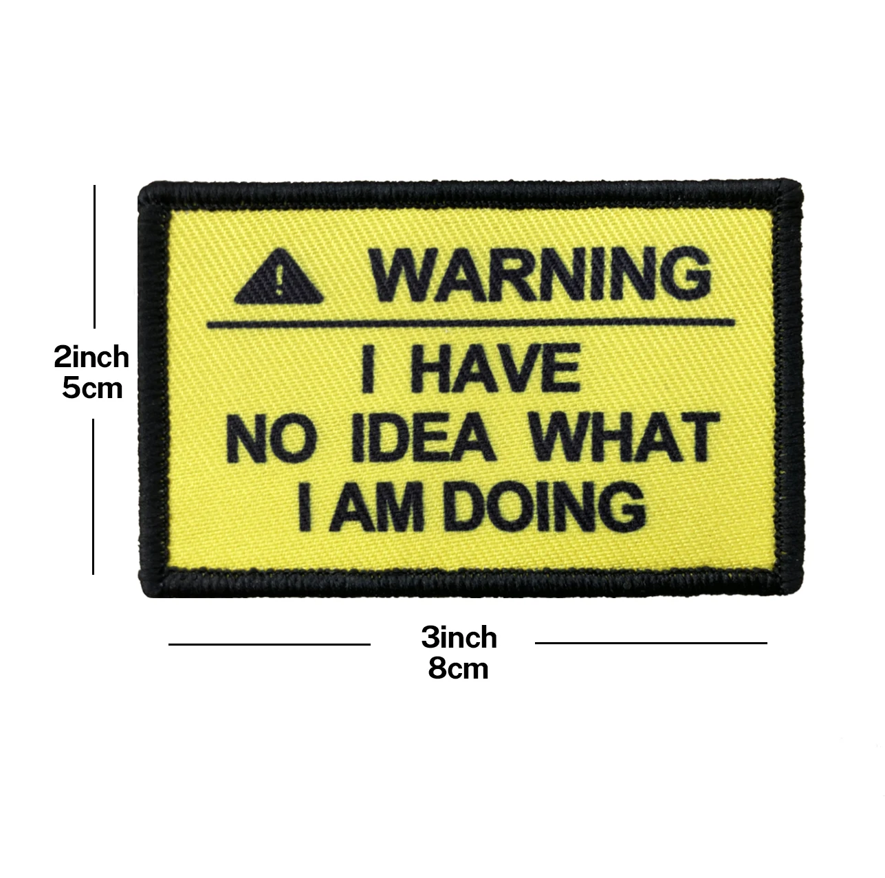 I Have No Idea What I Am Doing  Morale Patch With Hook And Loop Backing For Clothes,Hat,Backpack