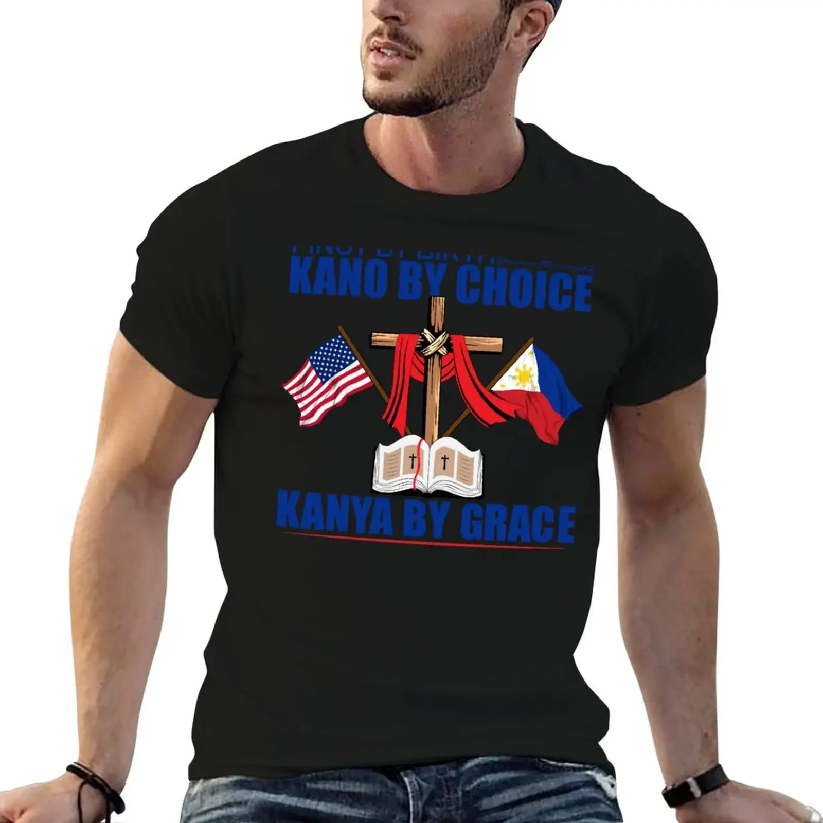 

Pinoy by Birth, Kano by Choice, Kanya by Grace T-Shirt gifts for boyfriend oversized big and tall t shirts for men