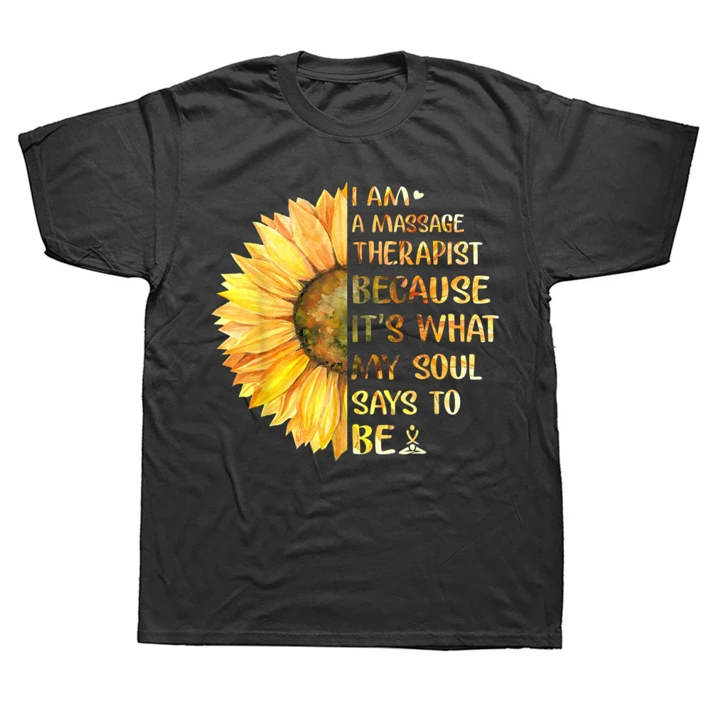 Funny I Am A Massage Therapist Sunflower T Shirts Graphic Cotton Streetwear Short Sleeve Birthday Gifts Summer Style T-shirt