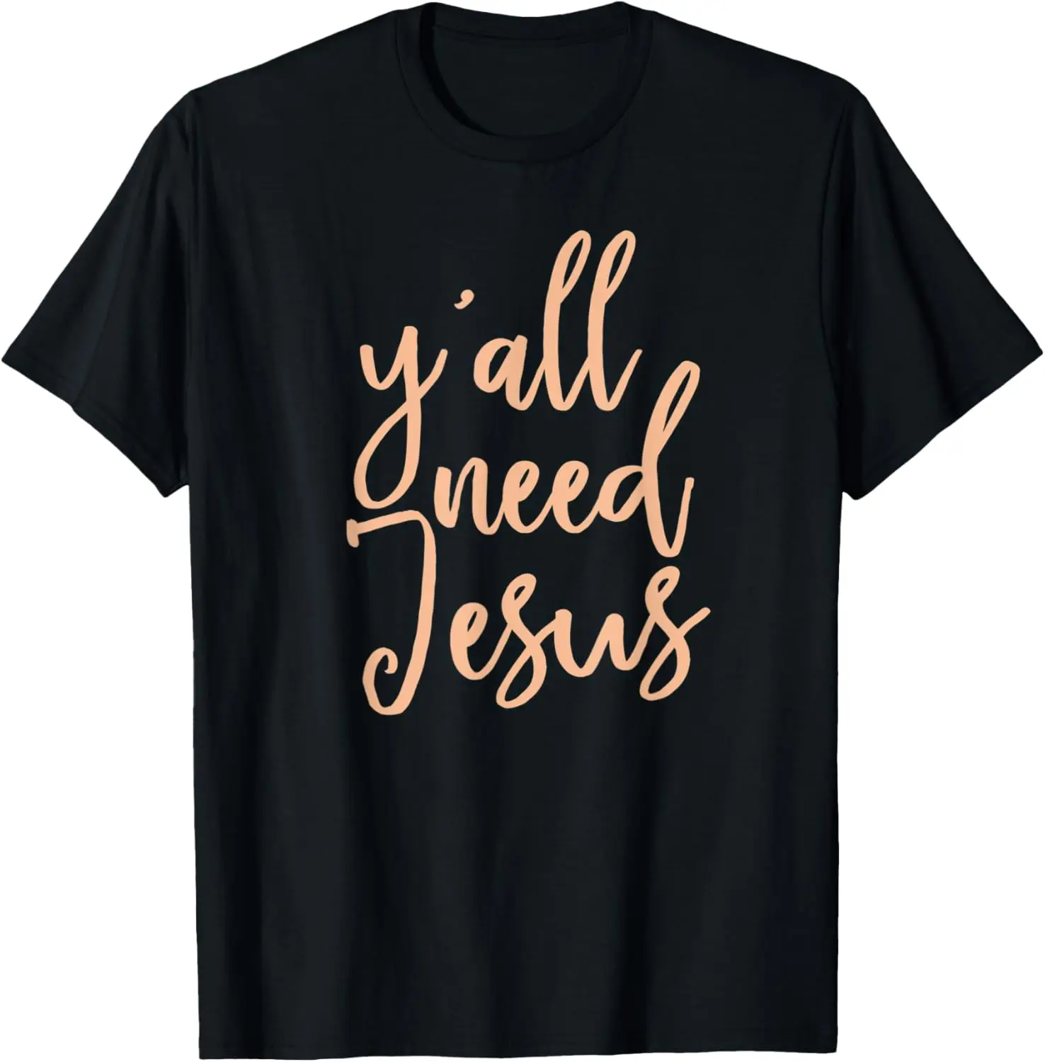 

Y'all Need Jesus - Christian T-Shirt