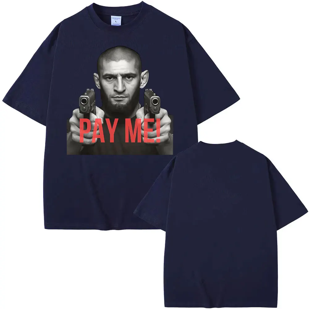 Funny Khamzat Chimaev Pay Me Graphic T Shirt Men Women Harajuku Classic Oversized T-shirts Summer Tops O-Neck T-shirt Streetwear