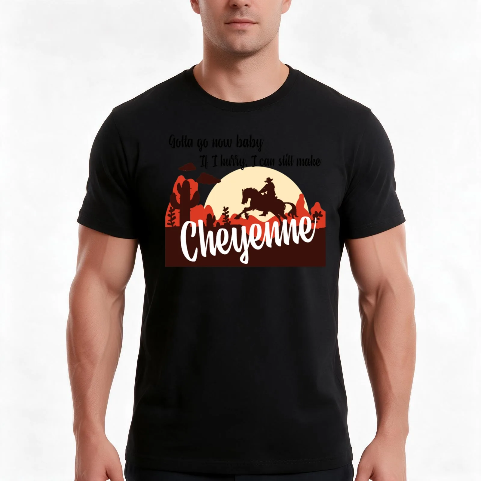 gotta go now baby if i hurry i can still make Cheyenne T-Shirt Summer Casual Cotton Tee Oversized Streetwear Tops 100% Cotton
