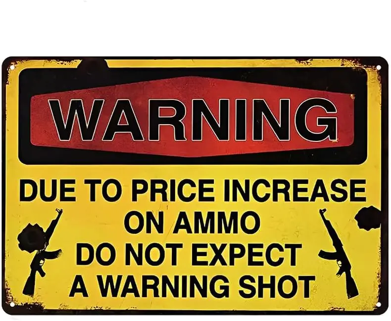 Due To Price Increase On Ammo Do Not Expect A Warning Shot Signs Metal Tin Sign, Warning Poster for Home Office Bar Hotel Wall D