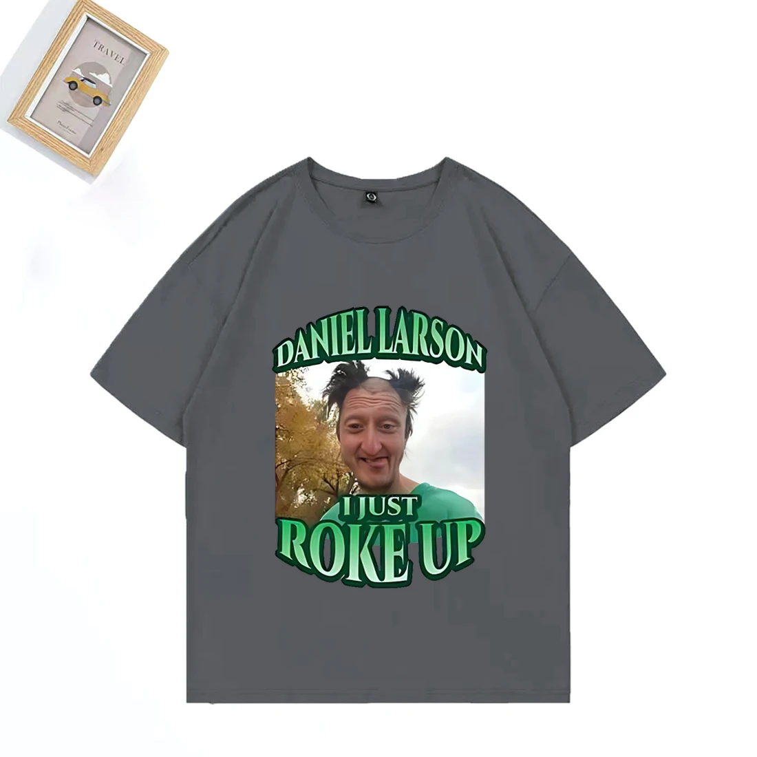 Daniel Larson I Just Roke Up Funny T-Shirt 2025 Meme Joke Men's Gift T Shirt plus size tops short sleeve Casual Cotton T Shirts