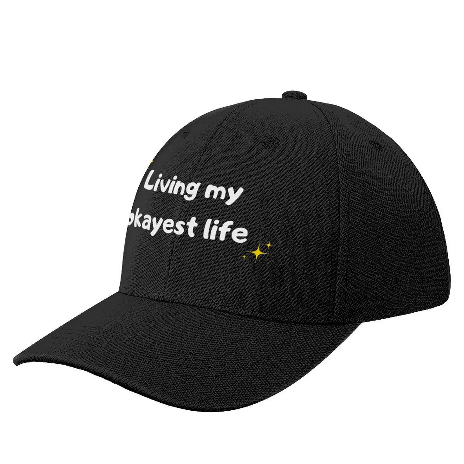 Living my okayest life ,funny graphic tee shirt Baseball Cap Streetwear Fishing cap New In The Hat Men Golf Wear Women's