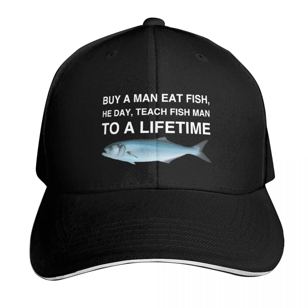 Buy a Man Eat Fish, He Day, Teach Fish Man, To A Lifetime Baseball Cap Men Women Casual Summer Sport Sun Cap