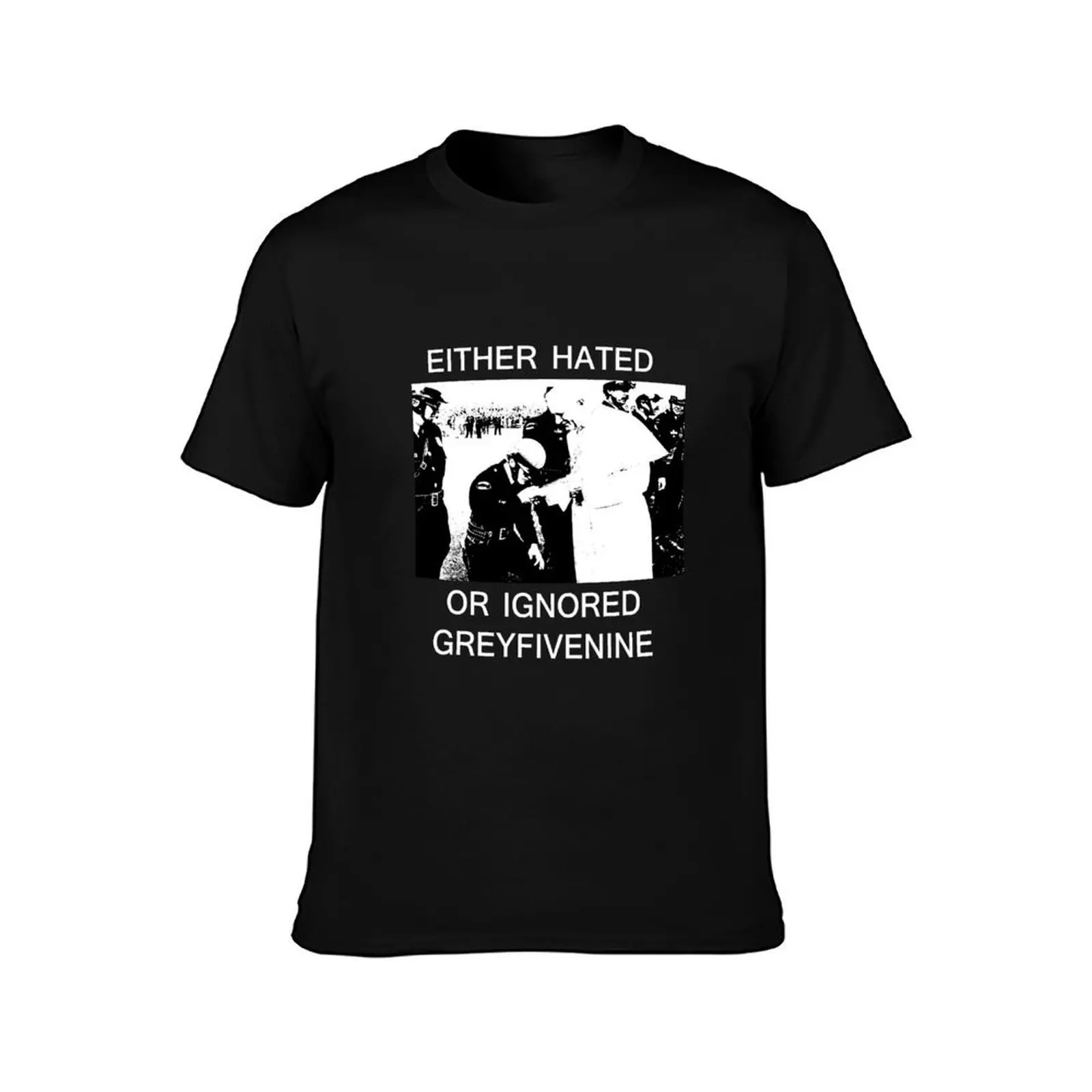 EITHER HATED OR IGNORED - GREYFIVENINE T-Shirt Standard Fit Solid Tee Shirt T-Shirt