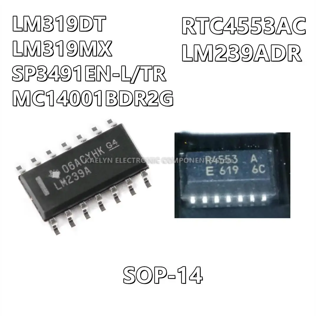 10Pcs/lot LM319DT LM319M LM319MX LM319 SP3491EN-L/TR SP3491EN RTC4553AC R4553 R4553AC LM239ADR LM239A MC14001BDR2  14001BG SOP14