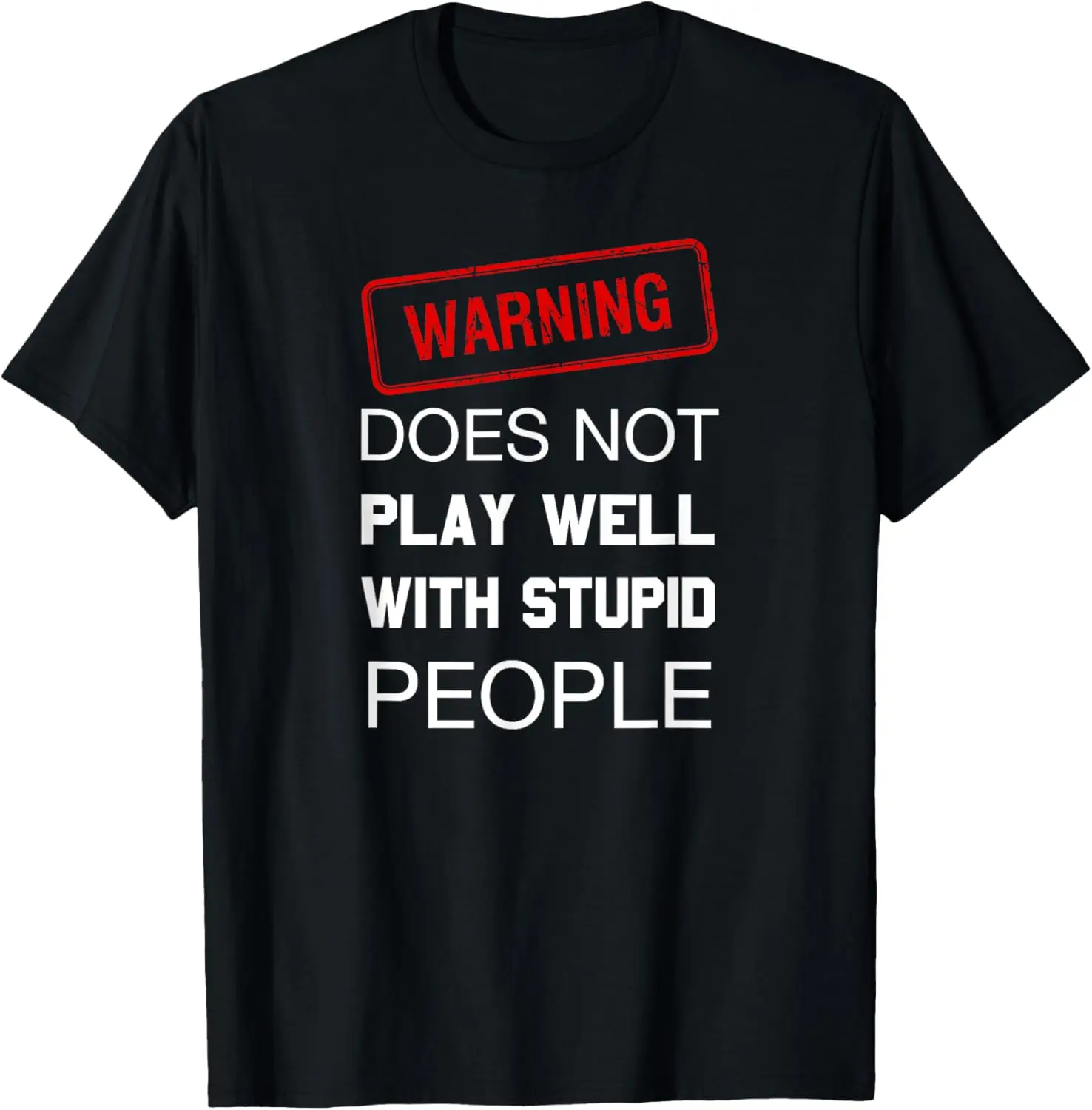 Does Not Play Well With Stupid People Sarcastic Quote T-Shirt