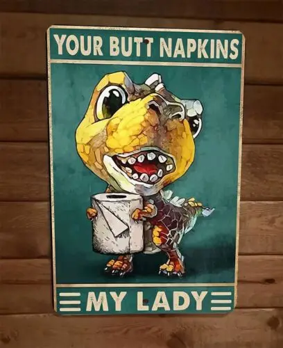 Your Butt Napkins My Lady Cute Dinosaur 8x12 Metal Wall Sign Animal Poster