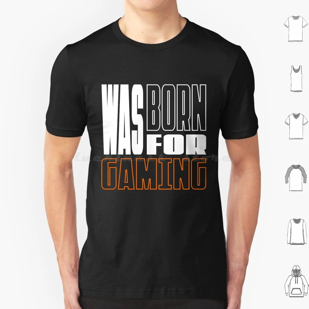 Was Born For Gaming T Shirt Big Size 100% Cotton Virtual Reality Pc Game Ps3 Gamer Game Video Games Gaming One Ps4 Console