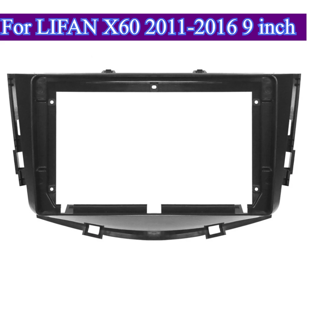 

For LIFAN X60 2011-2016 9inch Car Radio Fascia Auto Stereo Install Plastic Panel Bezel Faceplate Frame Dash Kit, Without Battery