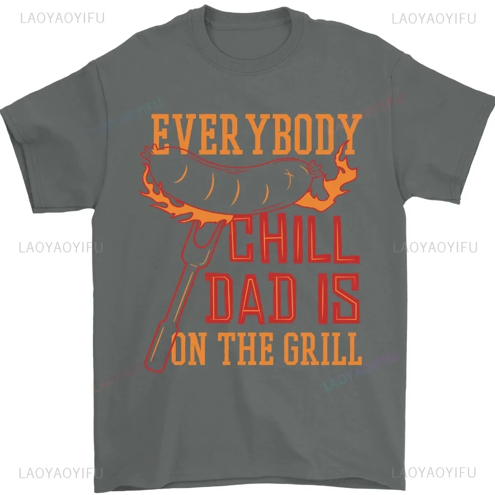 Everybody Chill Dad Is on The Grill Mens Cotton T-Shirt Gift for Dad TShirt Shirt Fit Design Cotton Men's Tees Printed On