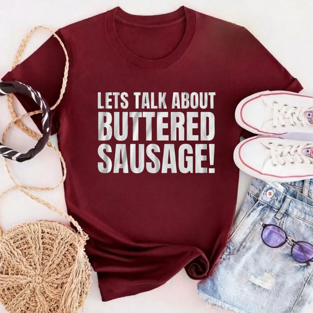 Unisex Funny Lets Talk about Buttered Sausage T-Shirt Buttered Party Clothes Men T Shirt Funny Quotes Tees Streetwear Tops