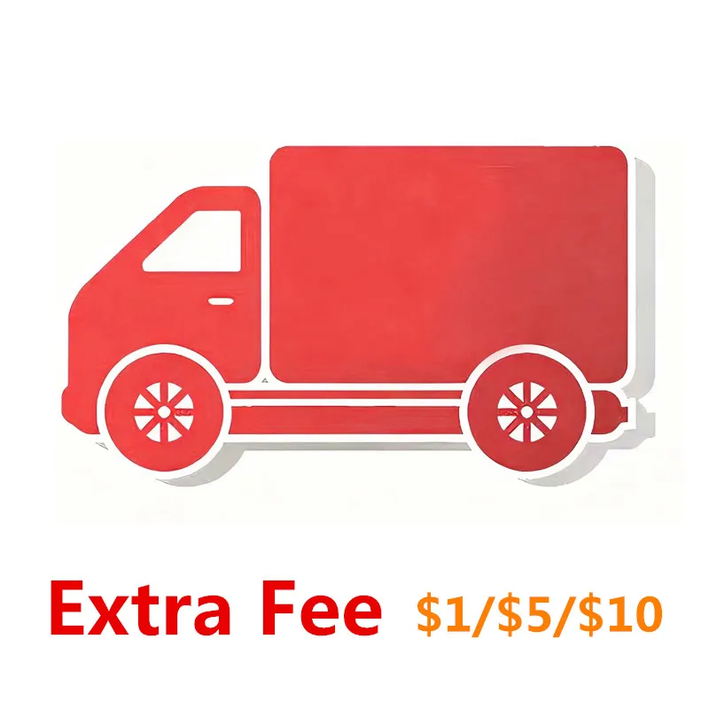 Extra Fee Shipping Fee Extra fill up the difference of prices