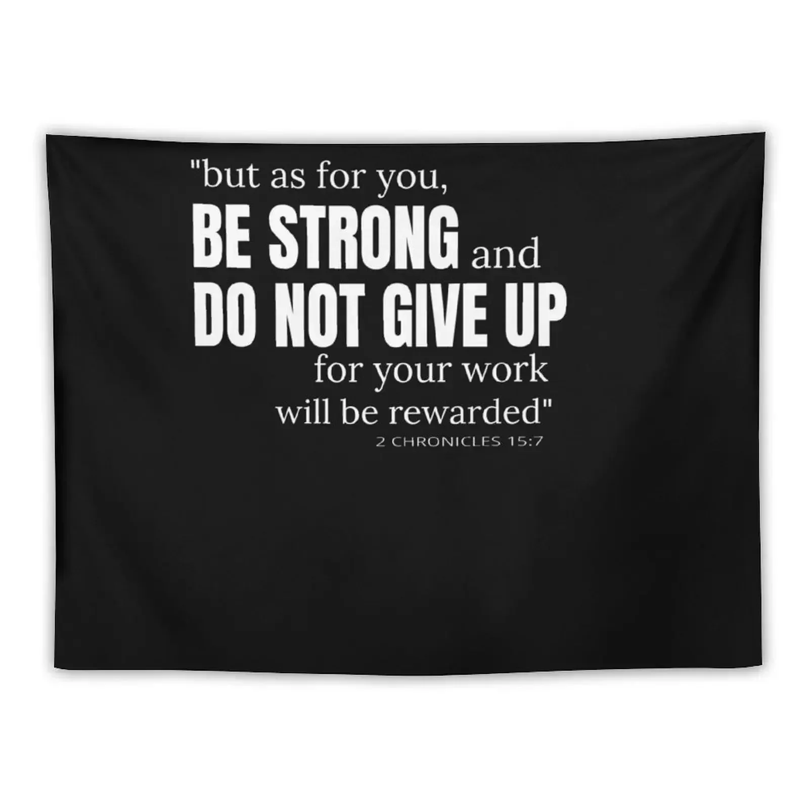 But As For You Be Strong And Do Not Give Up 2 chronicles 15 7 Tapestry Bedroom Decor Aesthetic Wallpapers Home Decor Tapestry