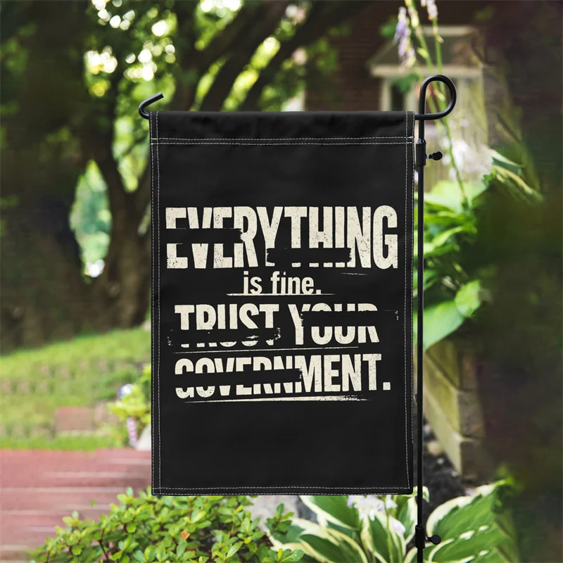 Aertemisi Everything is Fine Trust Your Government Garden Flag for Yard Patio Porch Lawn