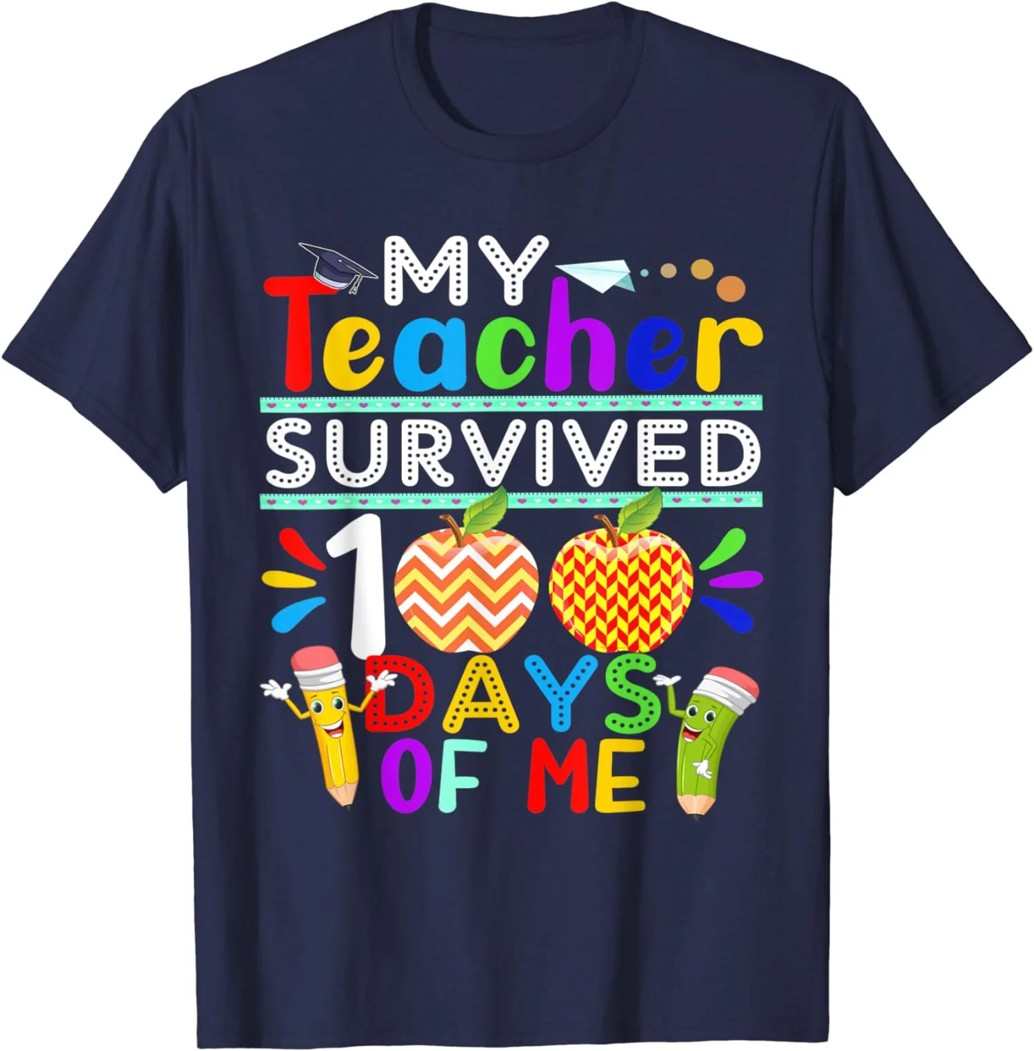 

My Teacher Survived 100 Days Of Me Happy School Gift Unisex T-Shirt S-5XL