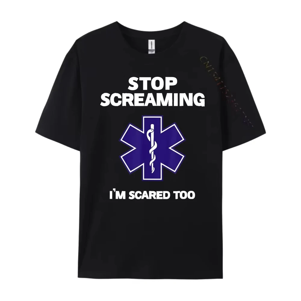 Stop Screaming Im Scared Too Divertente Regalo Emt Ems Paramedico Abbigliamento Maschile Camiseta Masculina Lusso-image