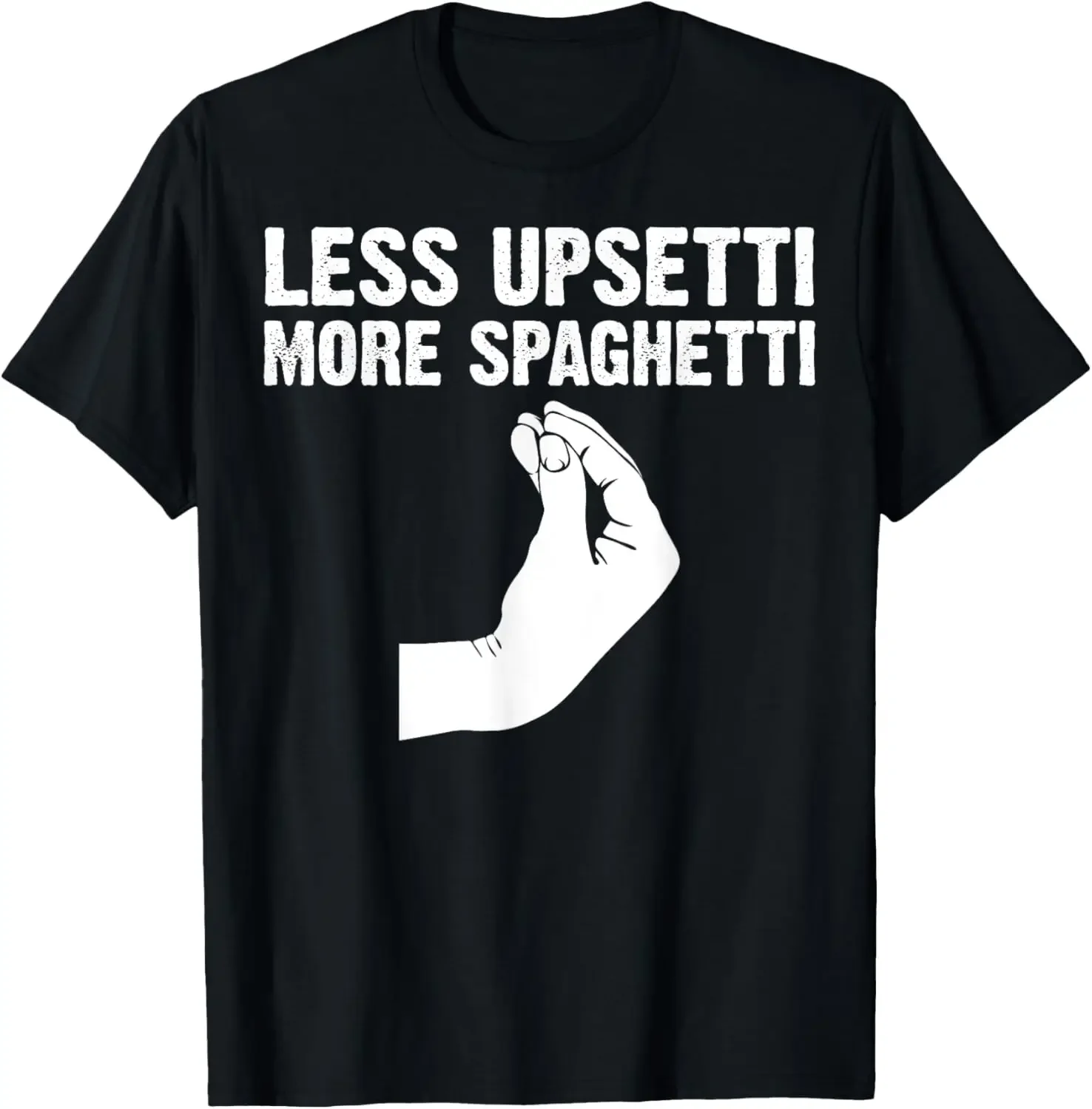 Funny Less Upsetti More Spaghetti Italian Gift For Men Women T-Shirt