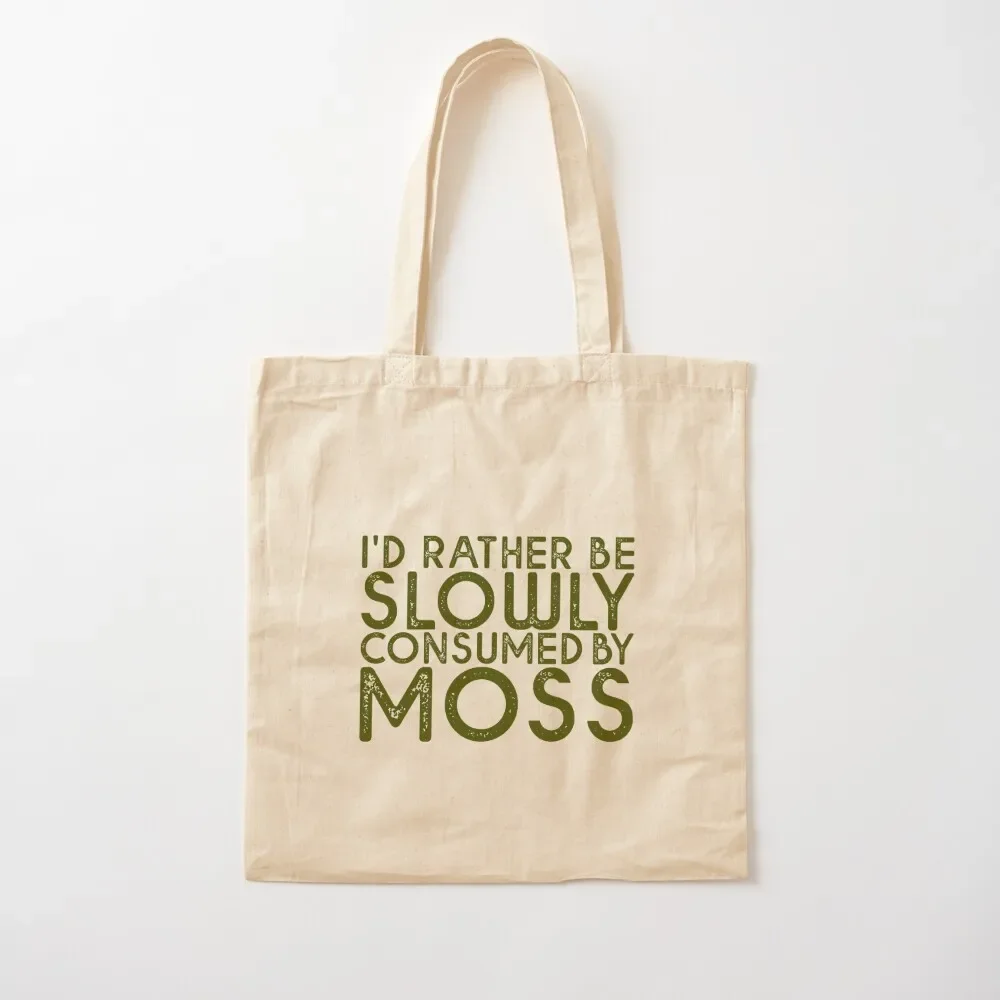 

I'd Rather Be Slowly Consumed By Moss Tote Bag reusable shopping bag canvas tote Tote Bag