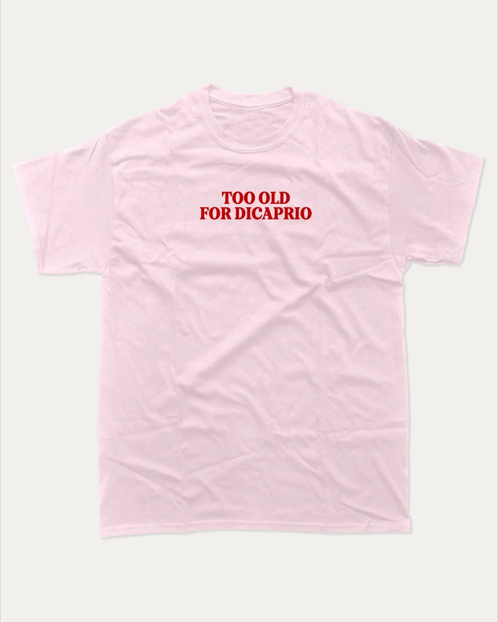 

Hot Sale 2025 Summer Too Old for Dicaprio Graphic T-Shirt High-end Luxury Is for Both Men and Women Top Y2k