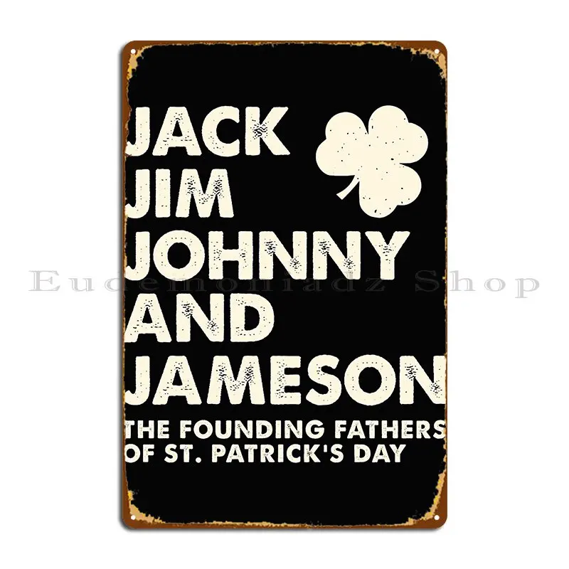 Jack Jim Johnny Jameson Founding Fathers Of St Patrick_S Day Metal Plaque Poster Cinema Kitchen Character Party Tin Sign Poster