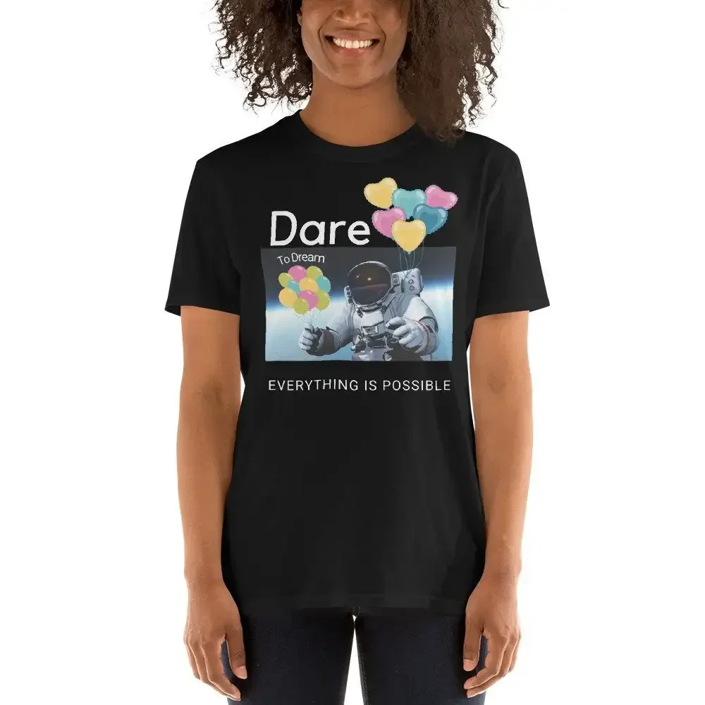Astronaut Dare To Dream Everything Is Possible Positive Motivation T Shirt
