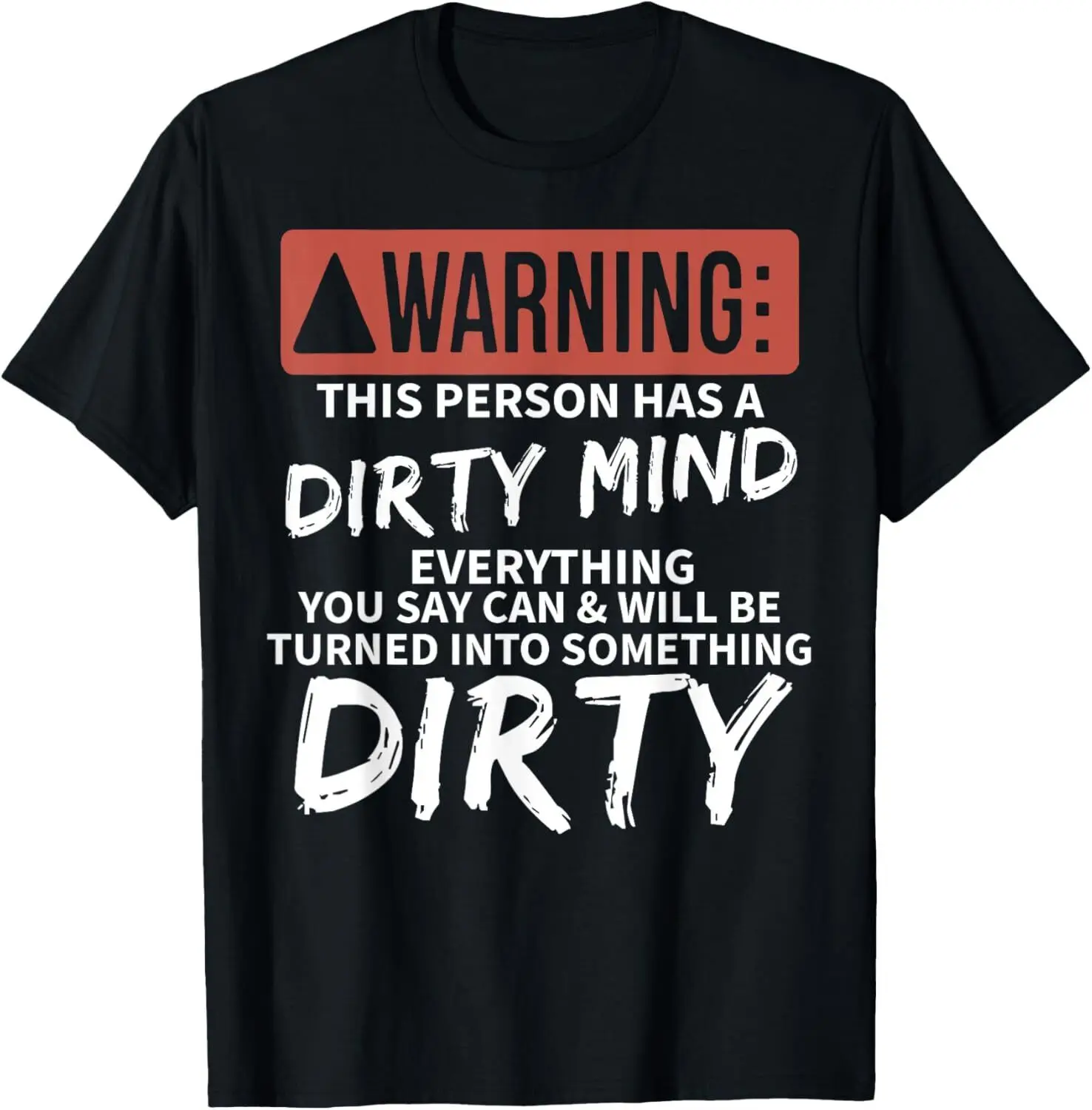 

Warning This Person Has A Dirty Mind Everythign You Say Can T-Shirt